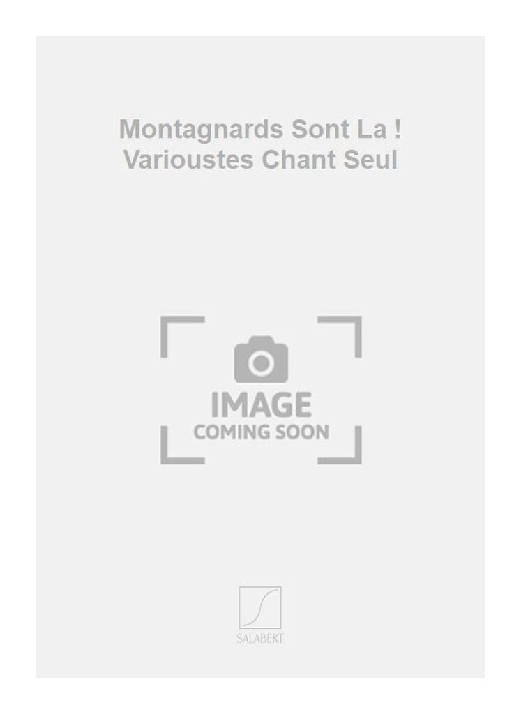 Montagnards Sont La ! Varioustes Chant Seul